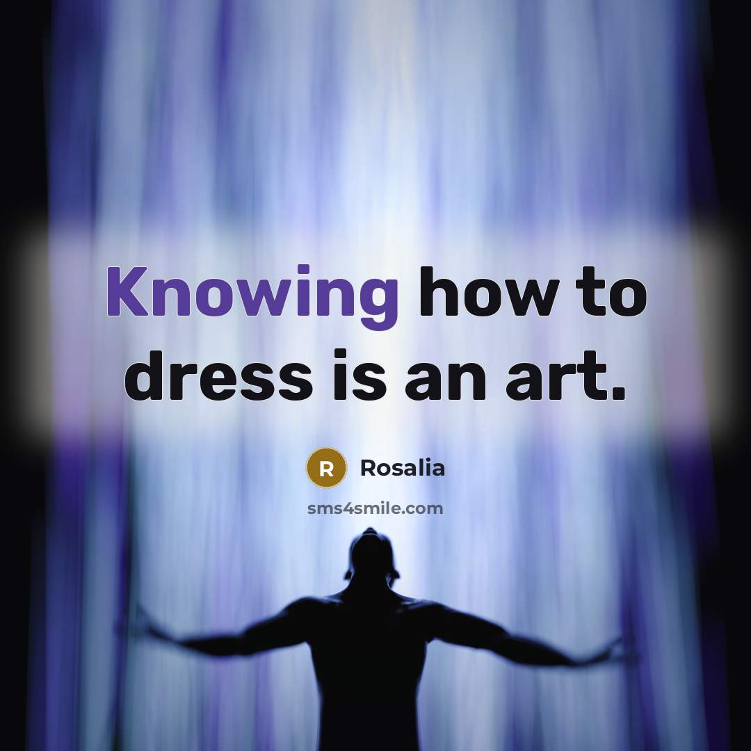 “Knowing how to dress is an art.…” quote by Rosalia