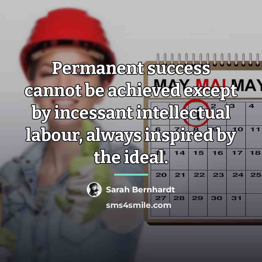 “Permanent success cannot be achieved except by incessant intellectual labour,…” quote by Sarah Bernhardt