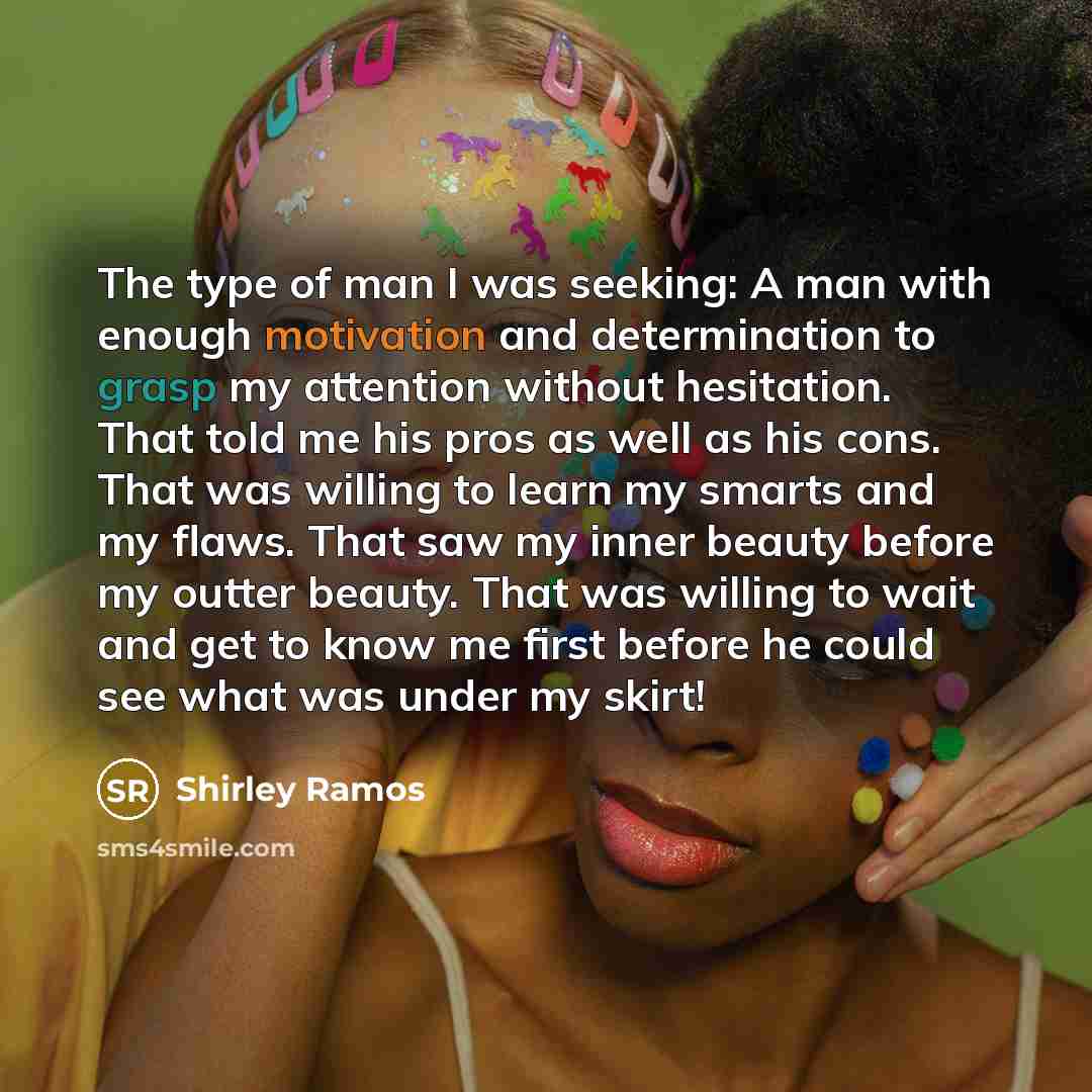 “The type of man I was seeking: A man with…” quote by Shirley Ramos