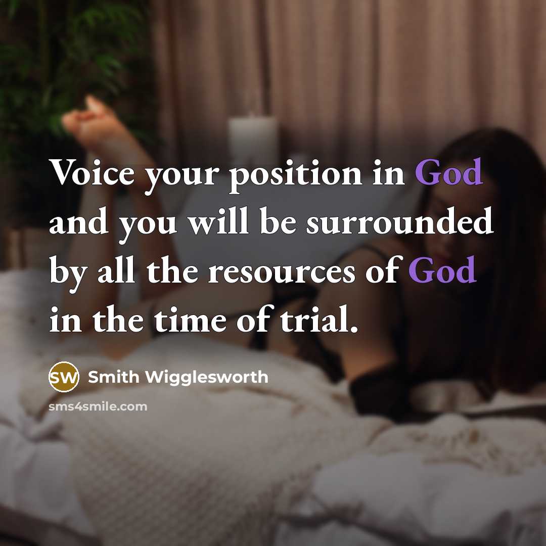 “Voice your position in God and you will be surrounded…” quote by Smith Wigglesworth