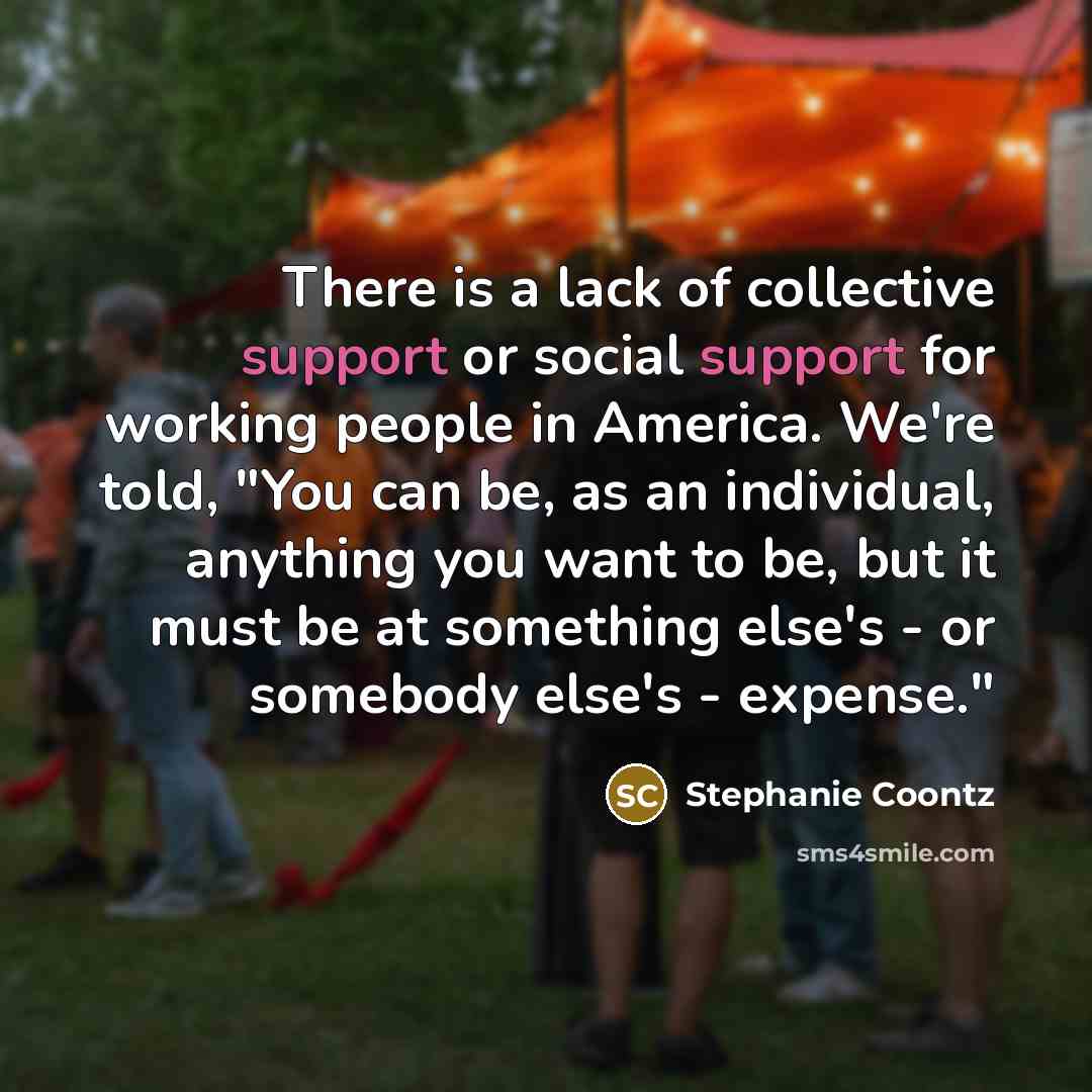 “There is a lack of collective support or social support…” quote by Stephanie Coontz