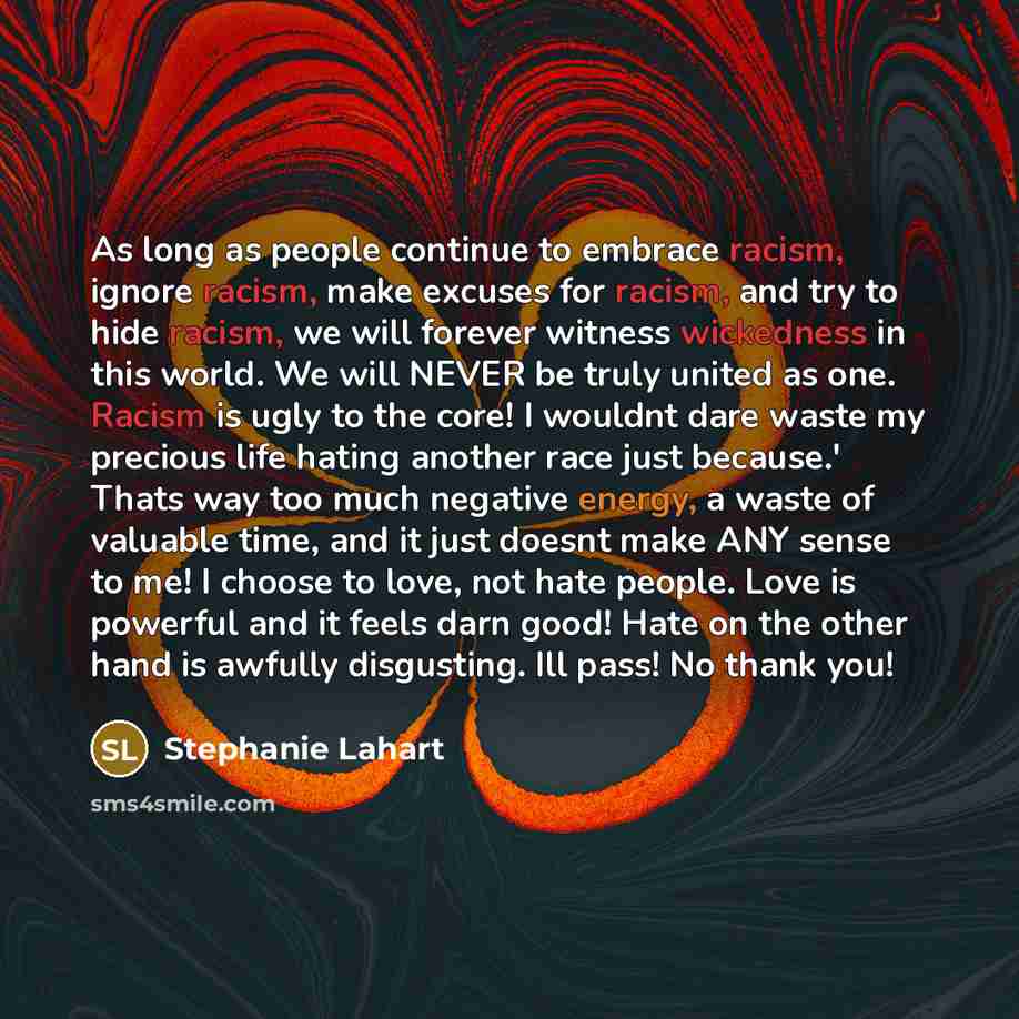 “As long as people continue to embrace racism, ignore racism,…” quote by Stephanie Lahart