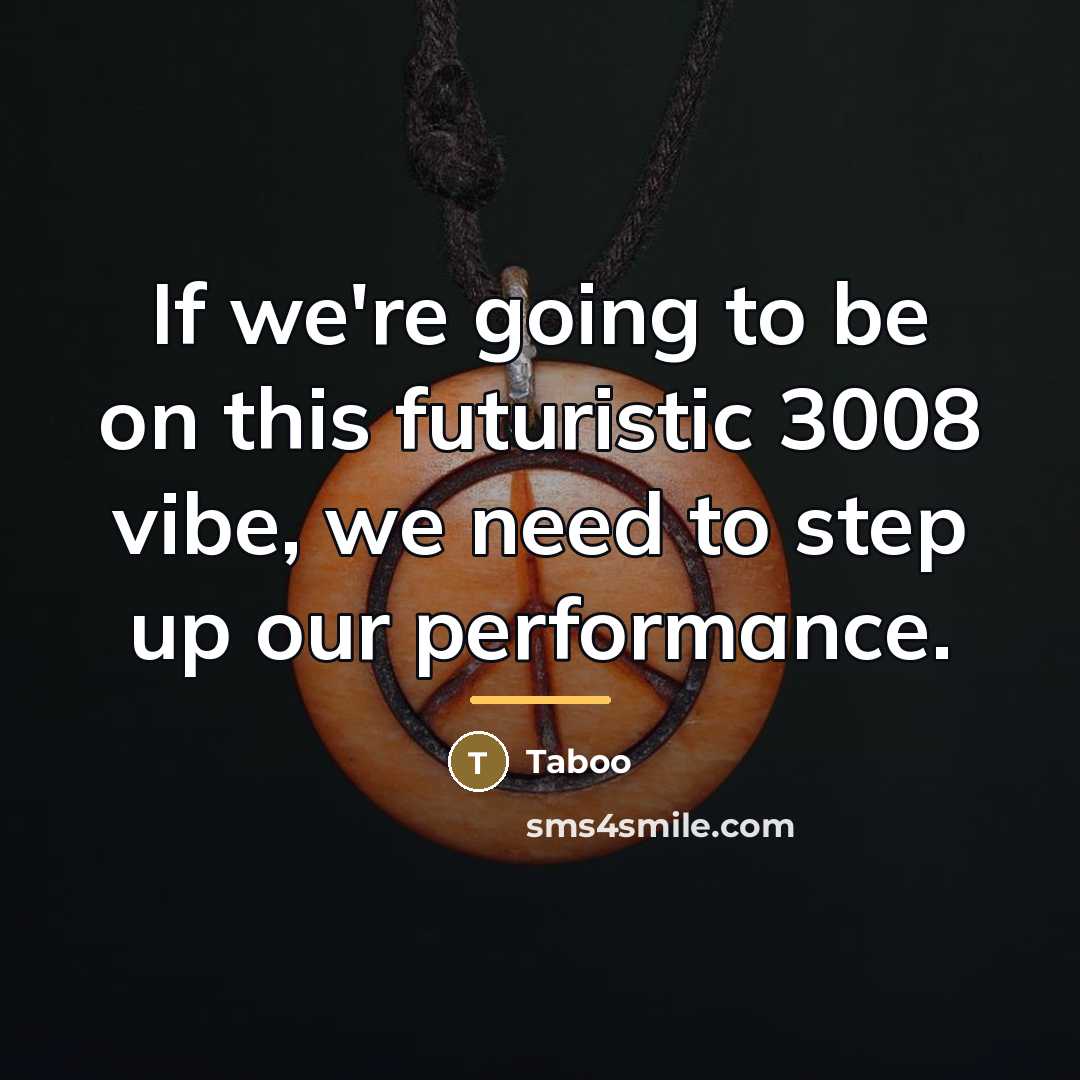 “If we're going to be on this futuristic 3008 vibe,…” quote by Taboo