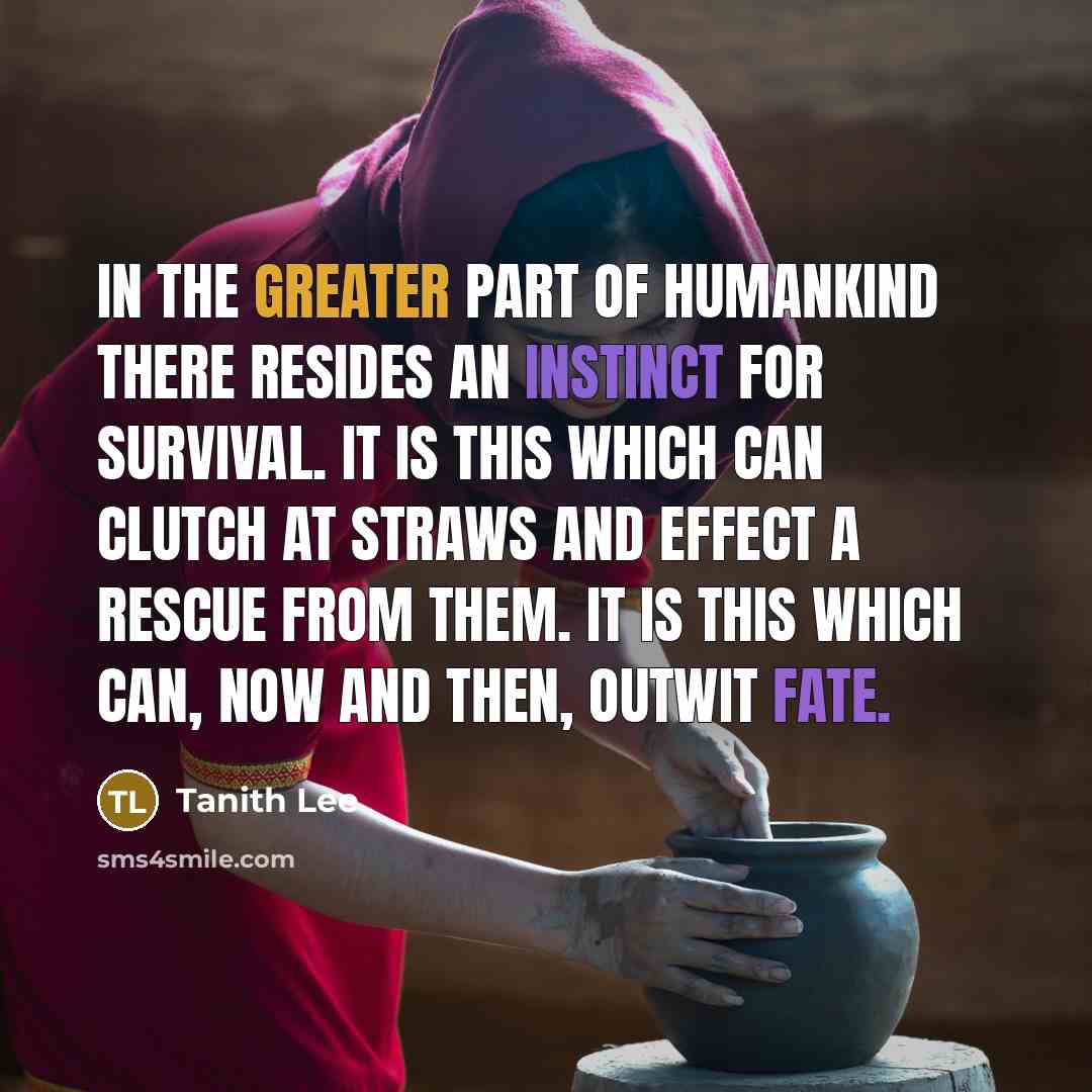 “In the greater part of humankind there resides an instinct…” quote by Tanith Lee