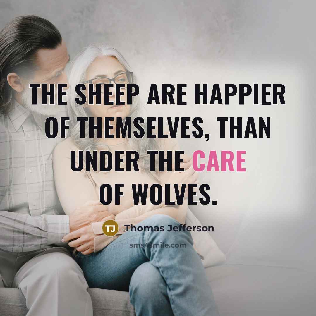 “The sheep are happier of themselves, than under the care…” quote by Thomas Jefferson