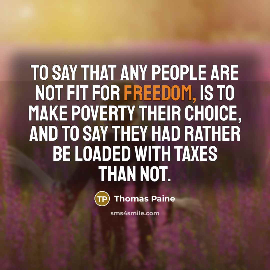 “To say that any people are not fit for freedom,…” quote by Thomas Paine