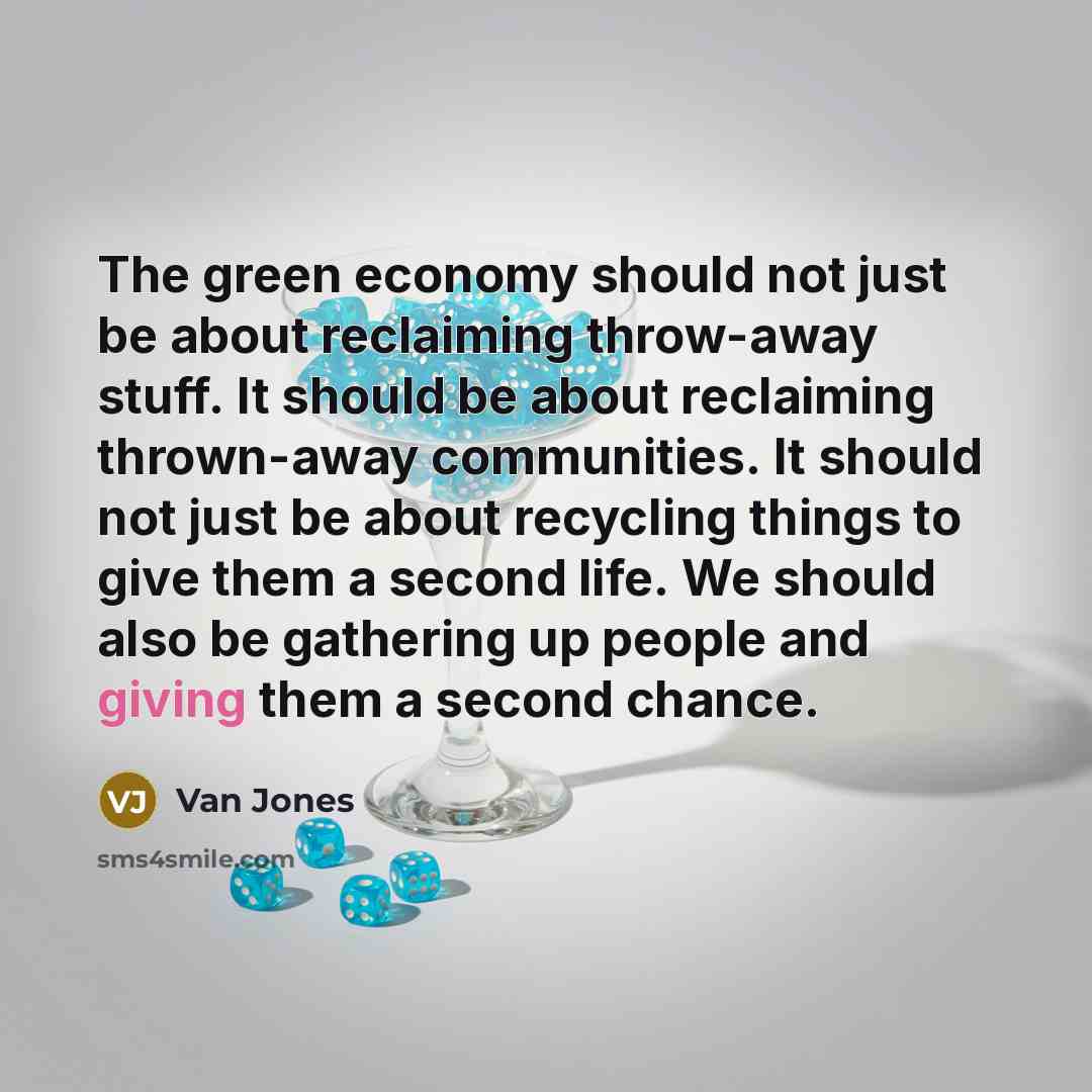 “The green economy should not just be about reclaiming throw-away…” quote by Van Jones