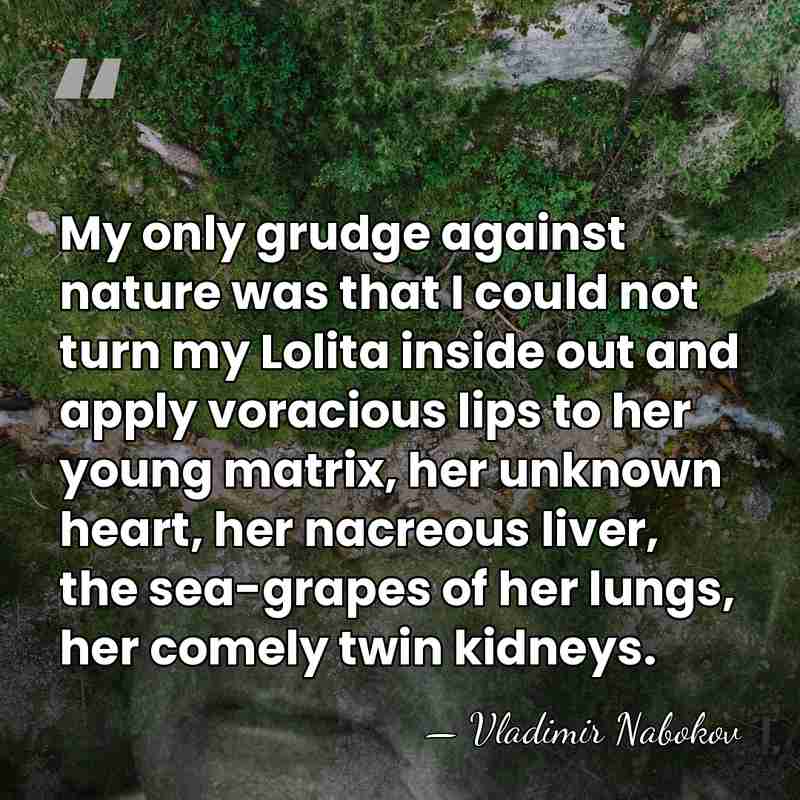 My only grudge against nature was that I could not turn my&hellip; - Vladimir Nabokov