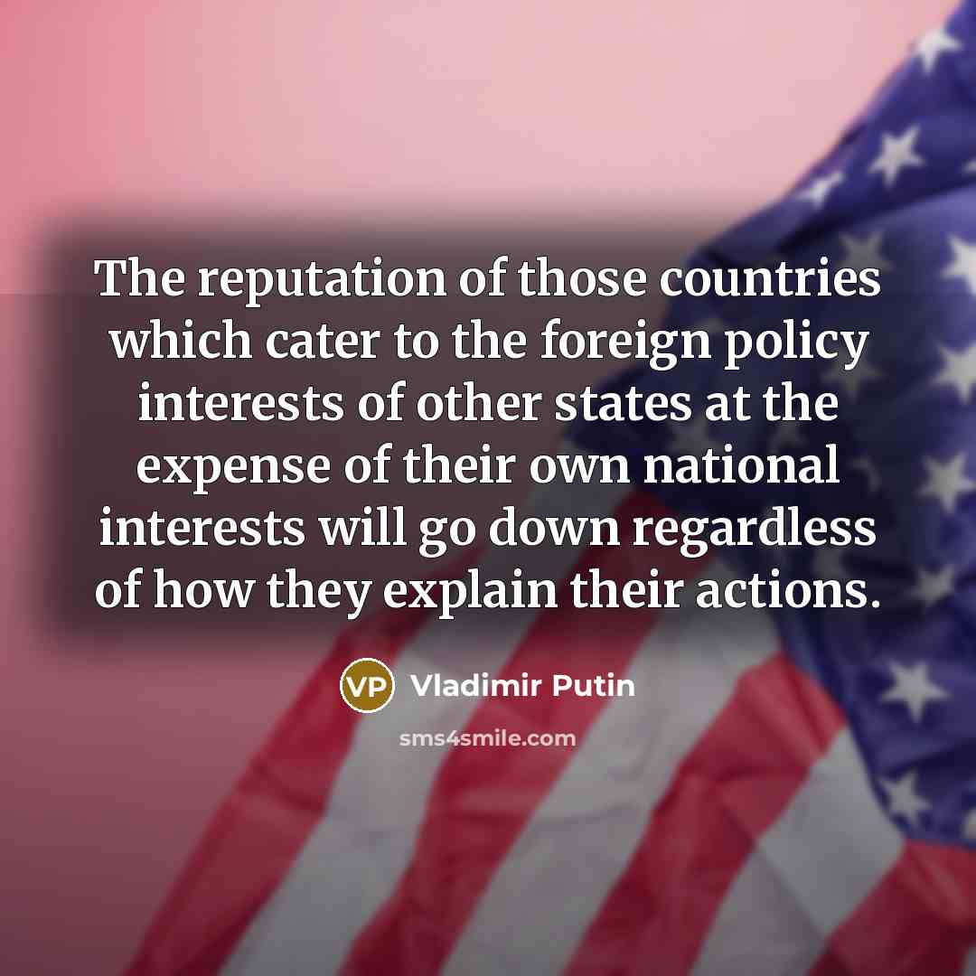 “The reputation of those countries which cater to the foreign…” quote by Vladimir Putin