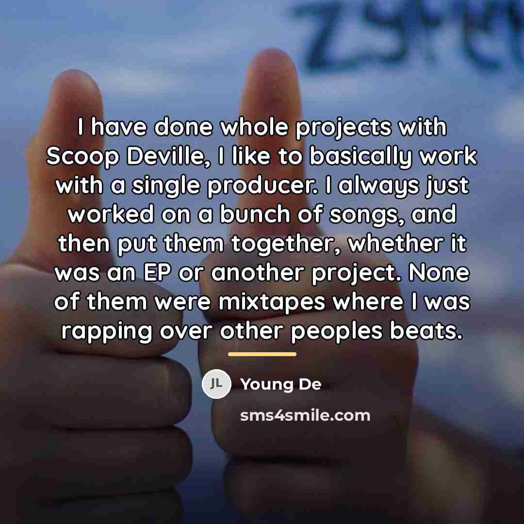 “I have done whole projects with Scoop Deville, I like…” quote by Young De