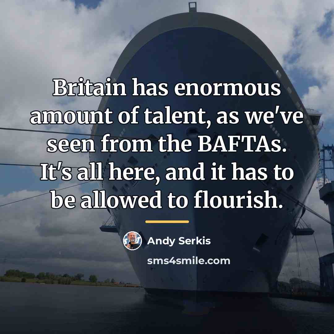 “Britain has enormous amount of talent, as we've seen from…” quote by Andy Serkis