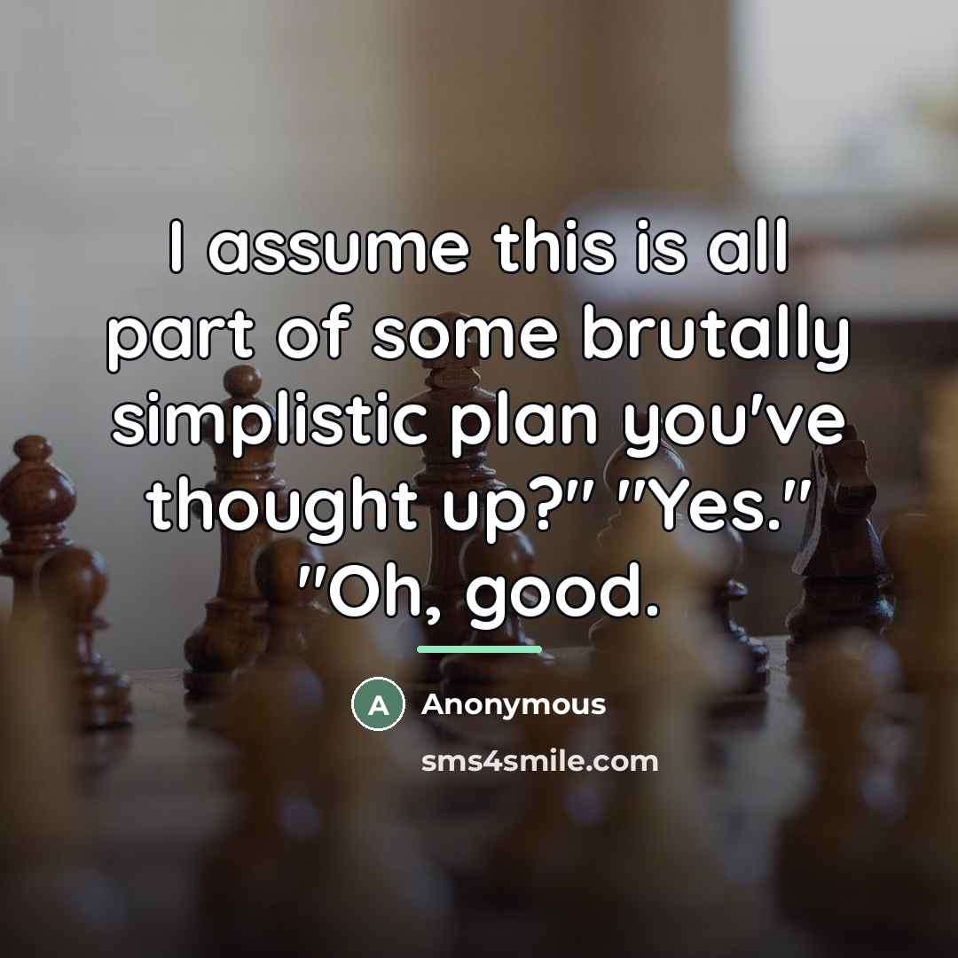 “I assume this is all part of some brutally simplistic…” quote by Anonymous