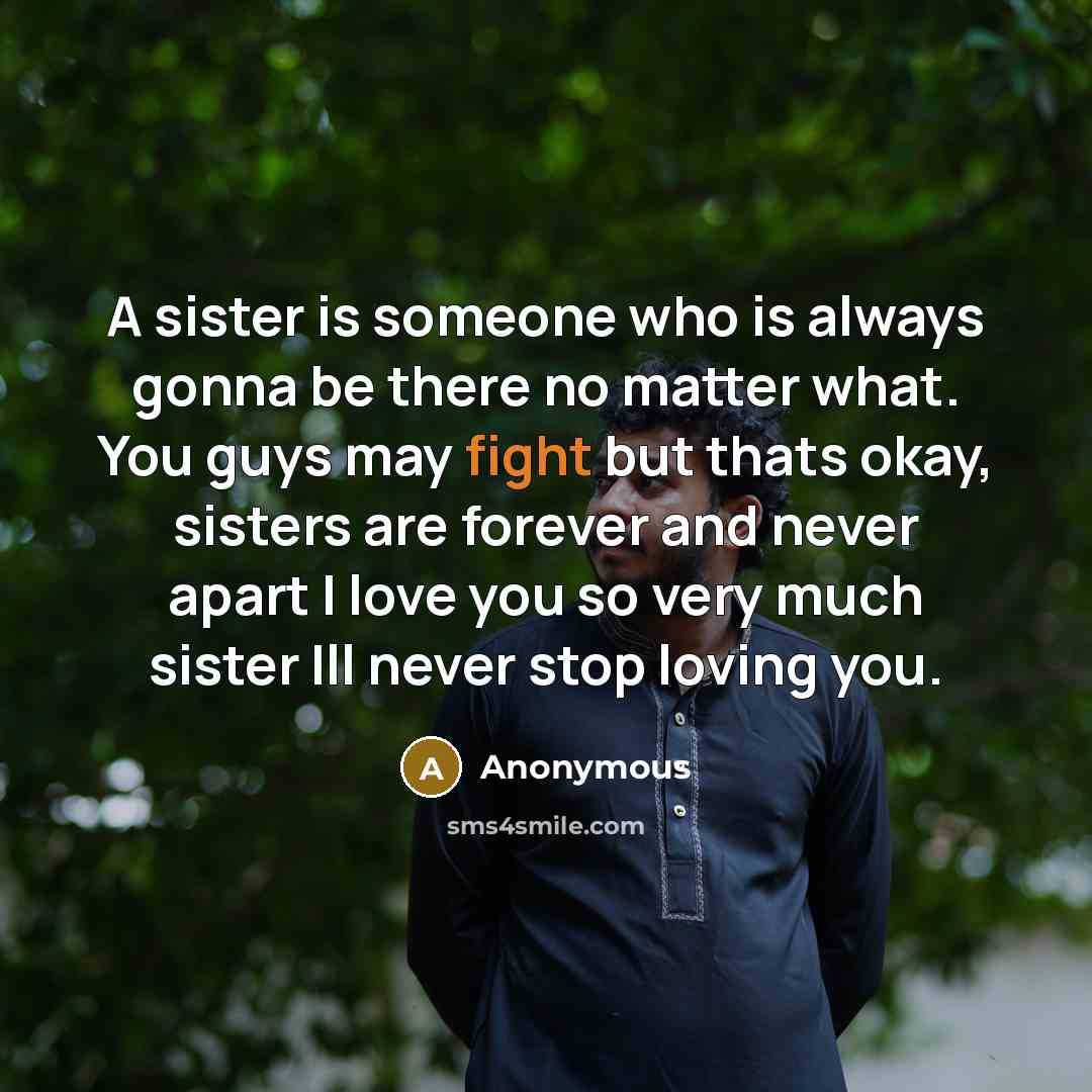 “A sister is someone who is always gonna be there…” quote by Anonymous
