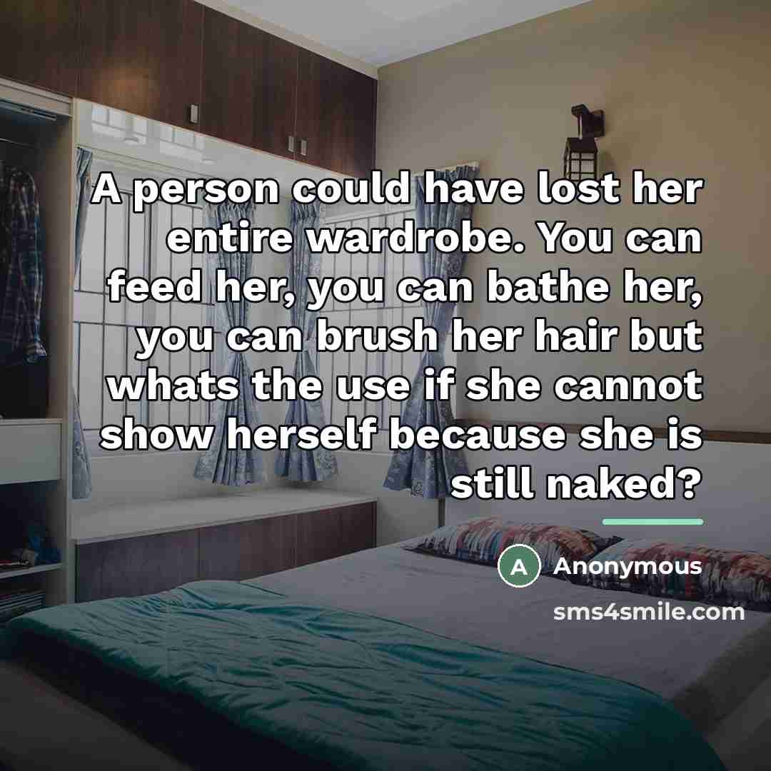 “A person could have lost her entire wardrobe. You can…” quote by Anonymous