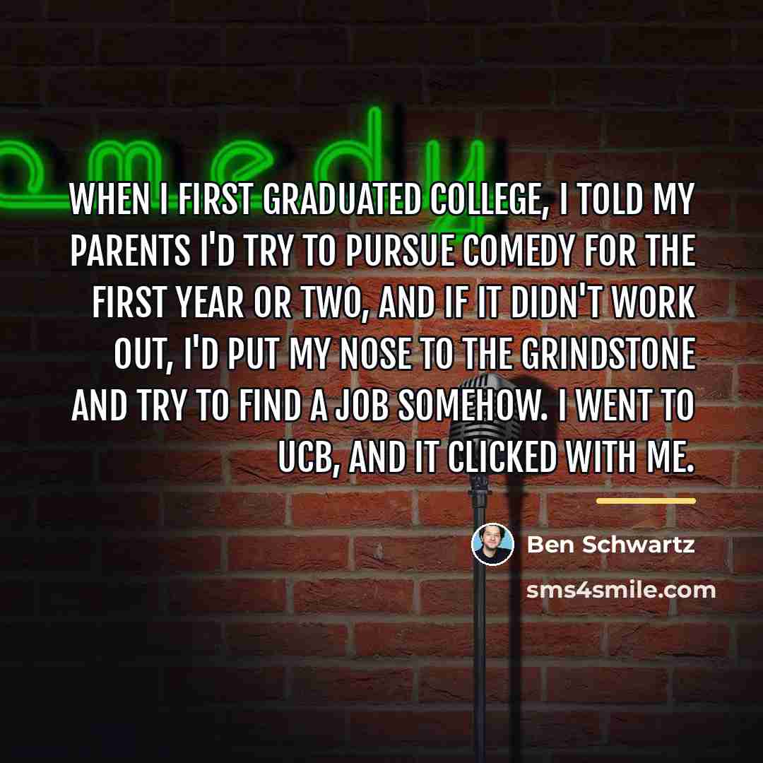 “When I first graduated college, I told my parents I'd…” quote by Ben Schwartz