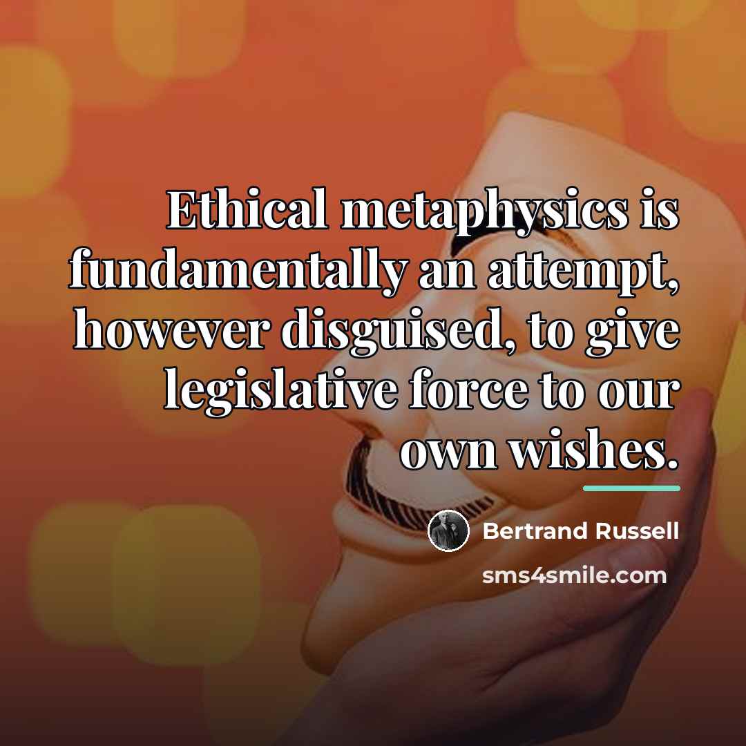 “Ethical metaphysics is fundamentally an attempt, however disguised, to give…” quote by Bertrand Russell