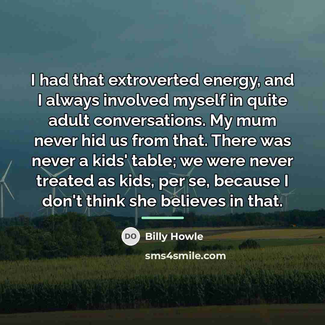 “I had that extroverted energy, and I always involved myself…” quote by Billy Howle