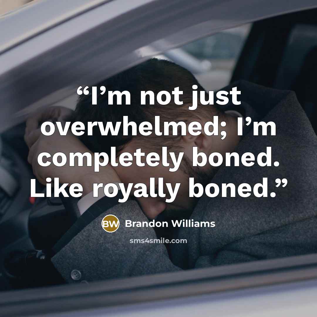 “I’m not just overwhelmed; I’m completely boned. Like royally boned.” quote by Brandon Williams