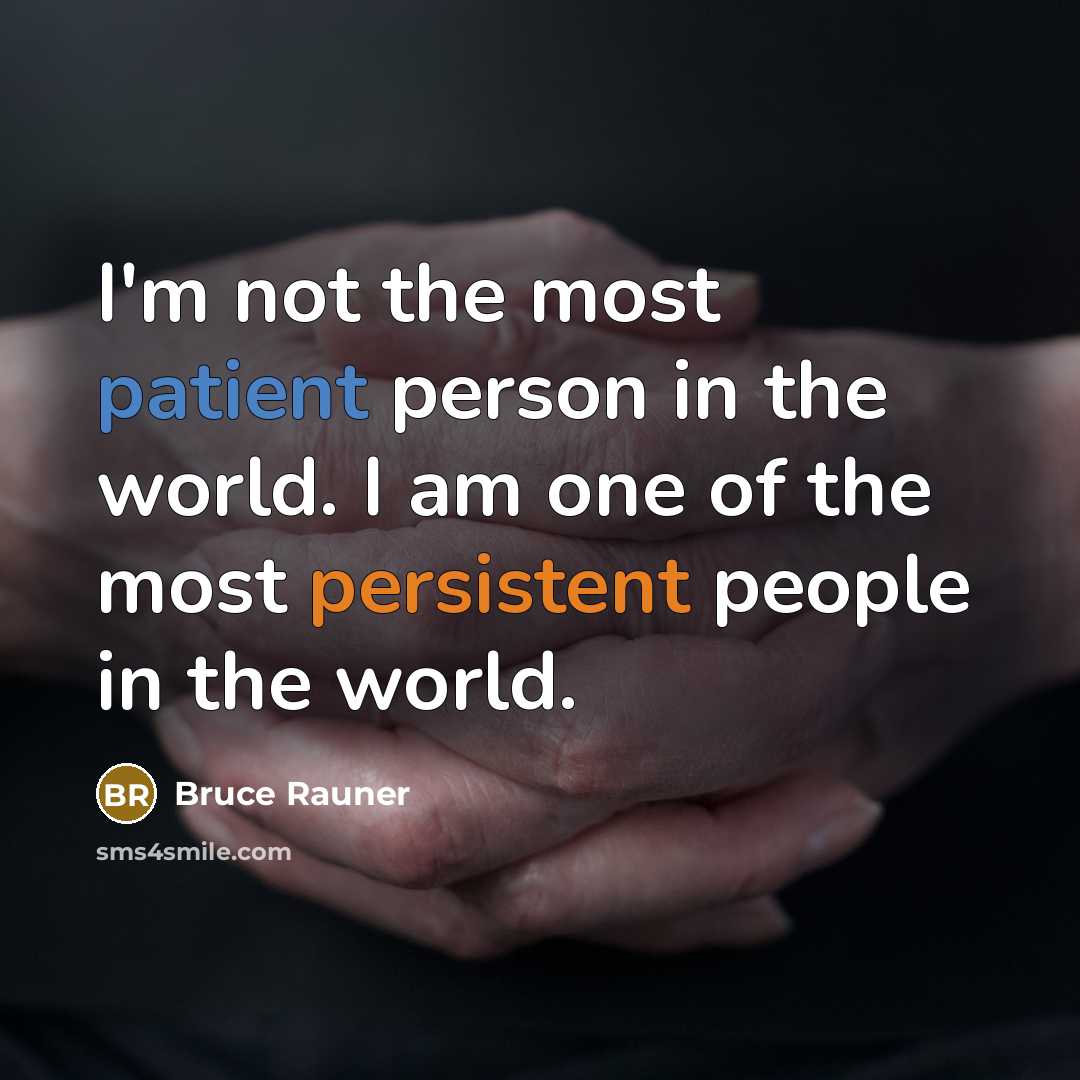 “I'm not the most patient person in the world. I…” quote by Bruce Rauner