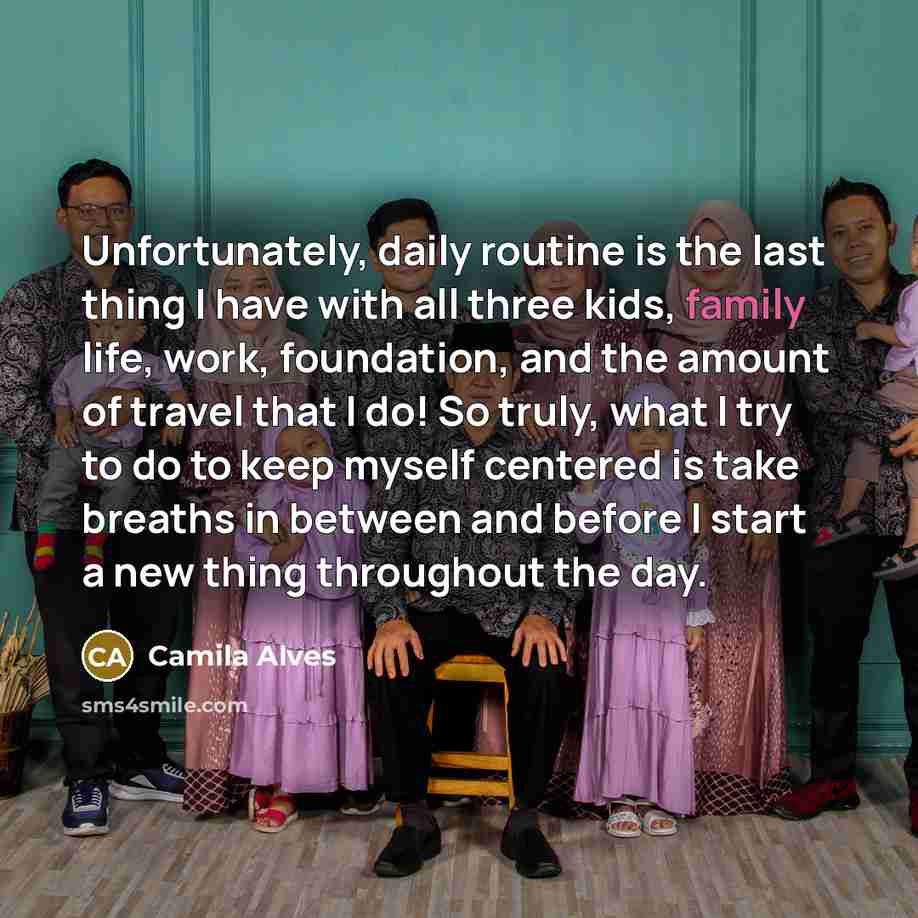 “Unfortunately, daily routine is the last thing I have with…” quote by Camila Alves