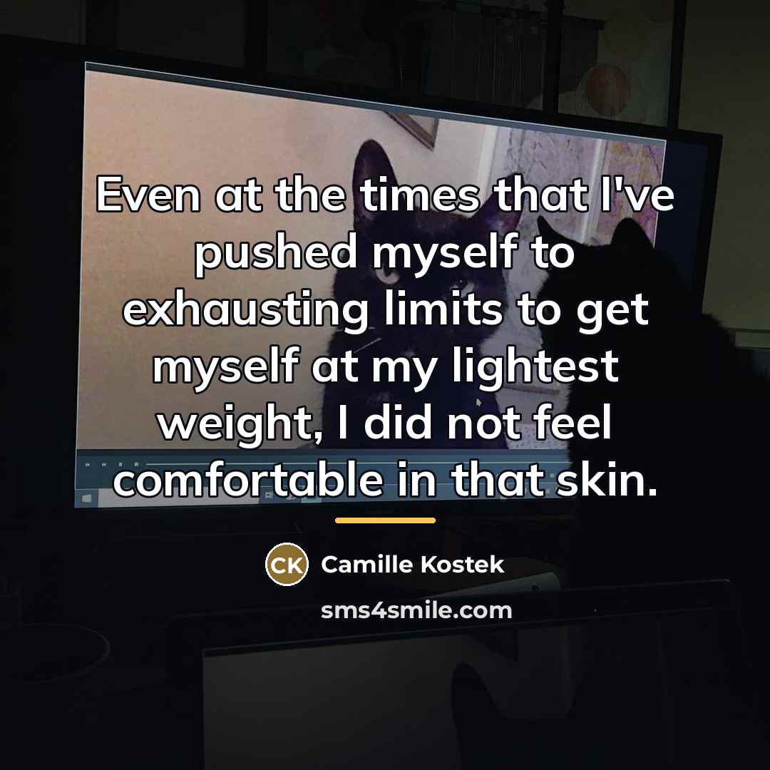 “Even at the times that I've pushed myself to exhausting…” quote by Camille Kostek
