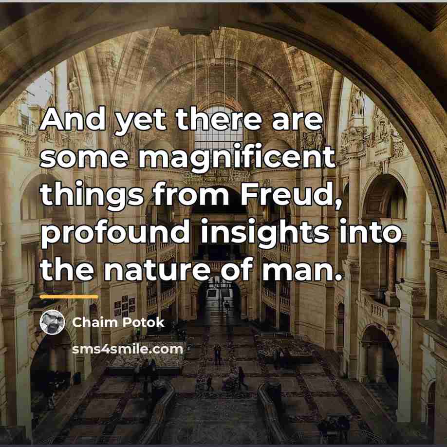 “And yet there are some magnificent things from Freud, profound…” quote by Chaim Potok