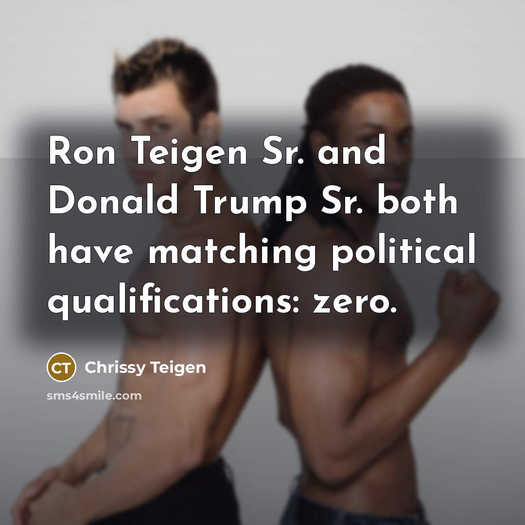 “Ron Teigen Sr. and Donald Trump Sr. both have matching…” quote by Chrissy Teigen