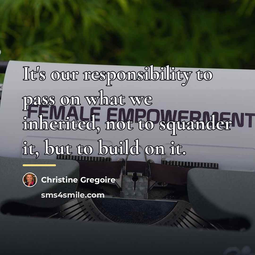 “It's our responsibility to pass on what we inherited, not…” quote by Christine Gregoire