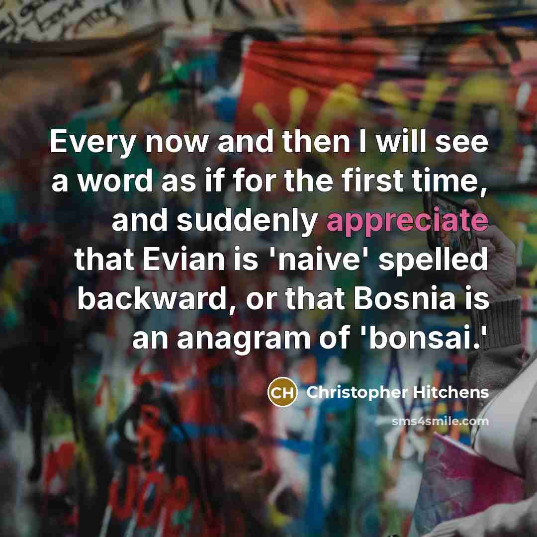 “Every now and then I will see a word as…” quote by Christopher Hitchens