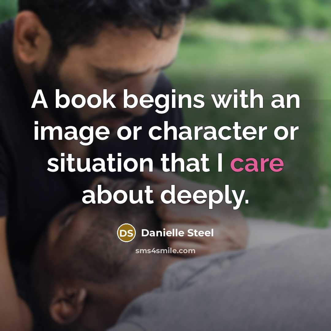 “A book begins with an image or character or situation…” quote by Danielle Steel