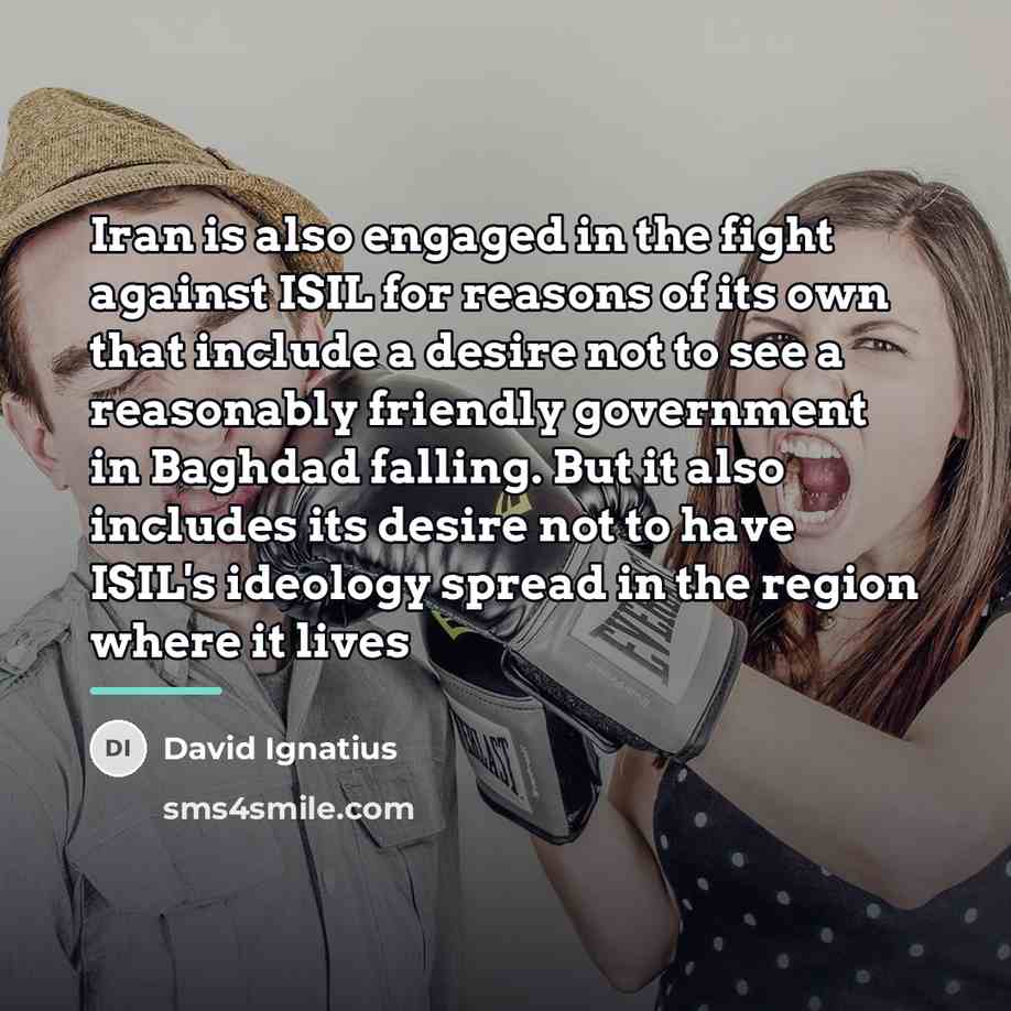 “Iran is also engaged in the fight against ISIL for…” quote by David Ignatius