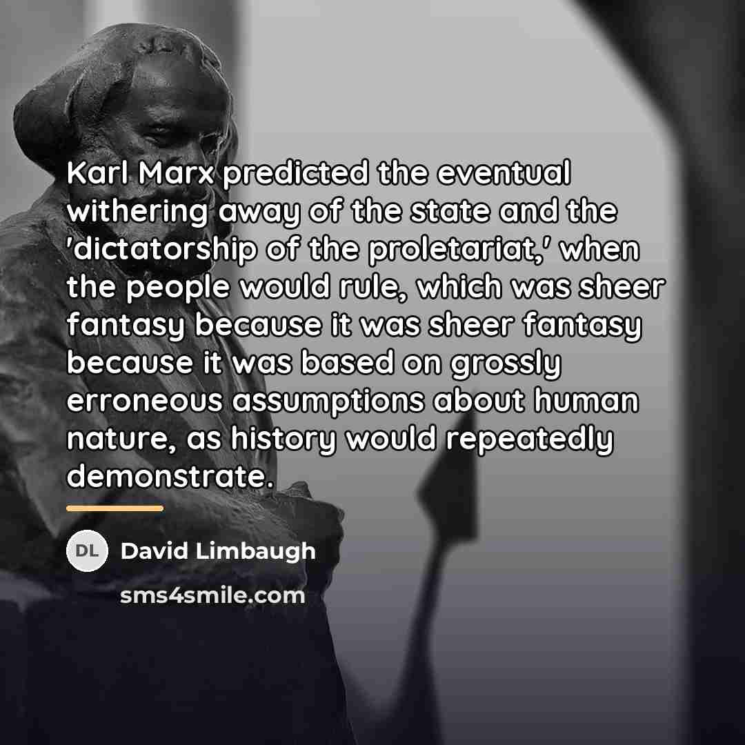 “Karl Marx predicted the eventual withering away of the state…” quote by David Limbaugh