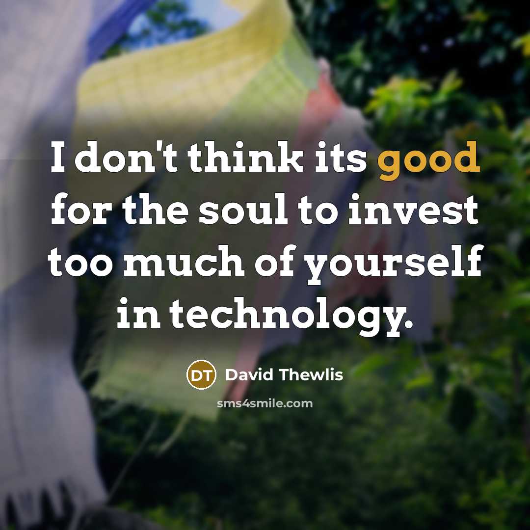 “I don't think its good for the soul to invest…” quote by David Thewlis