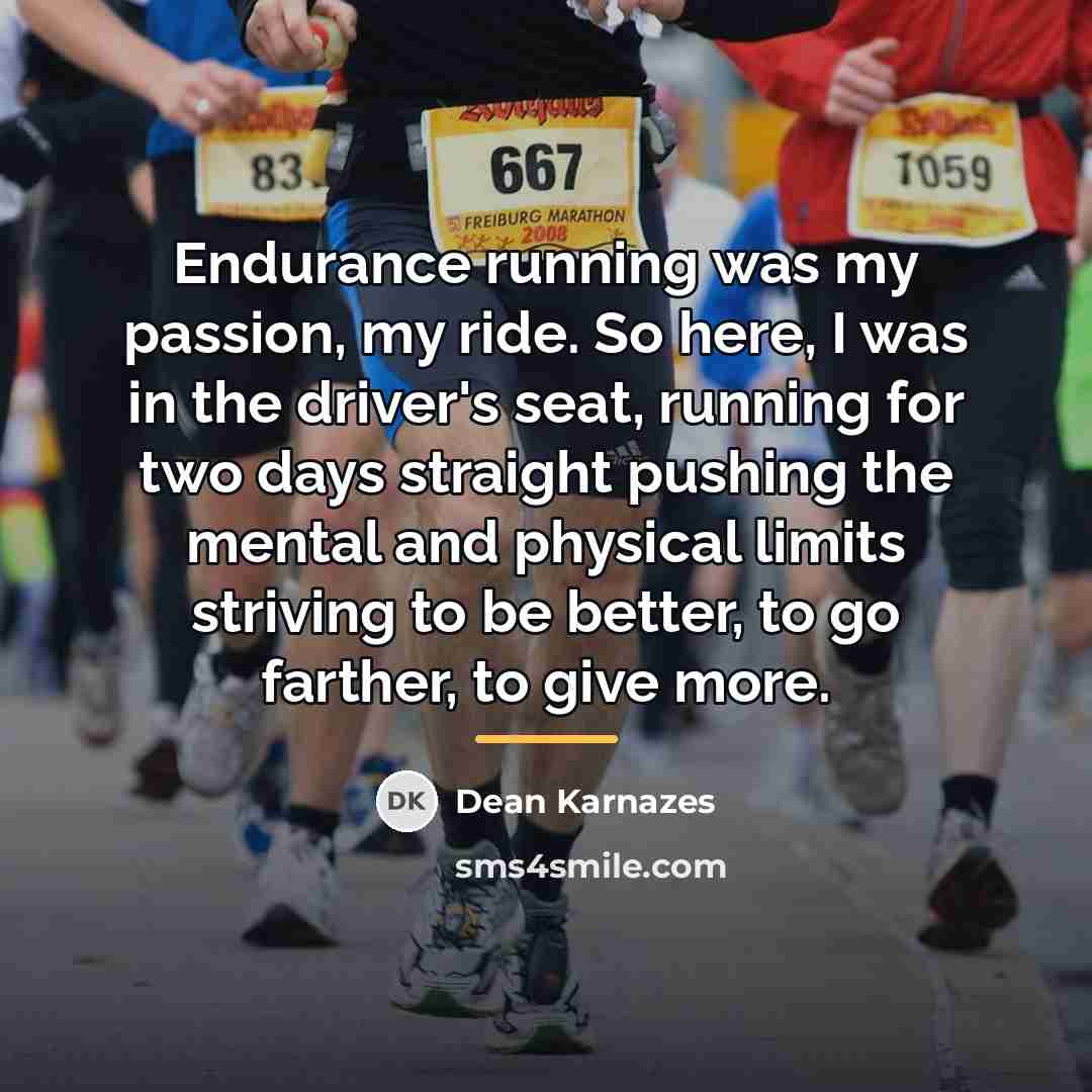 “Endurance running was my passion, my ride. So here, I…” quote by Dean Karnazes