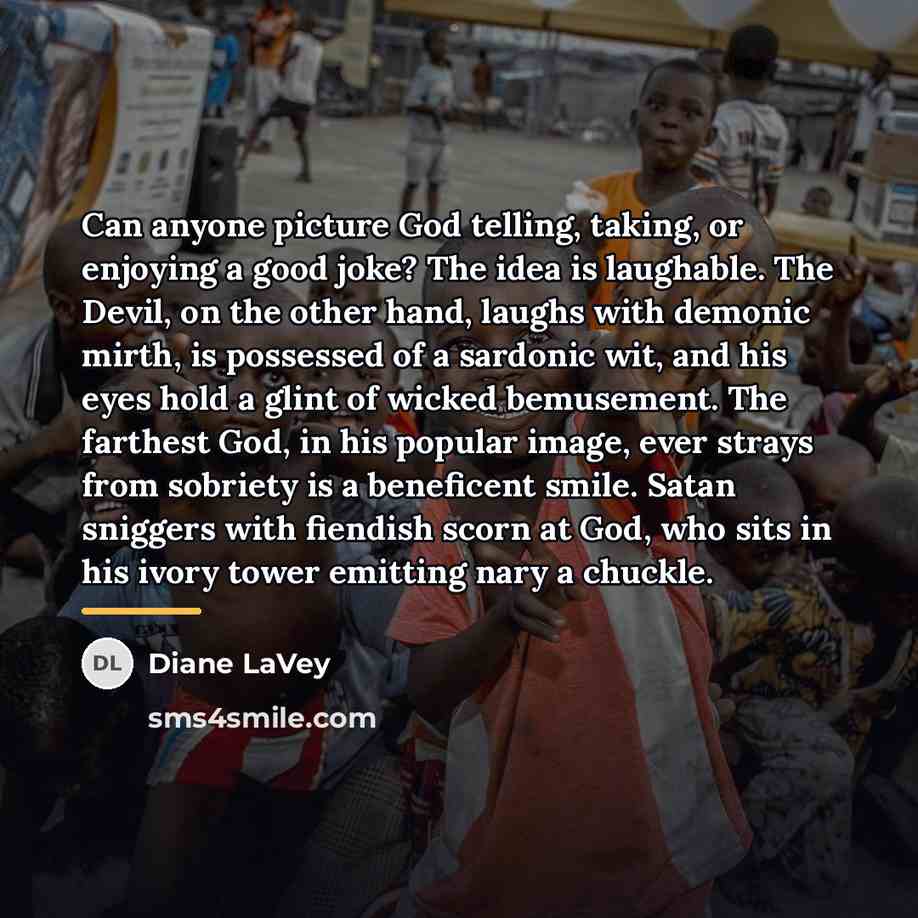 “Can anyone picture God telling, taking, or enjoying a good…” quote by Diane LaVey
