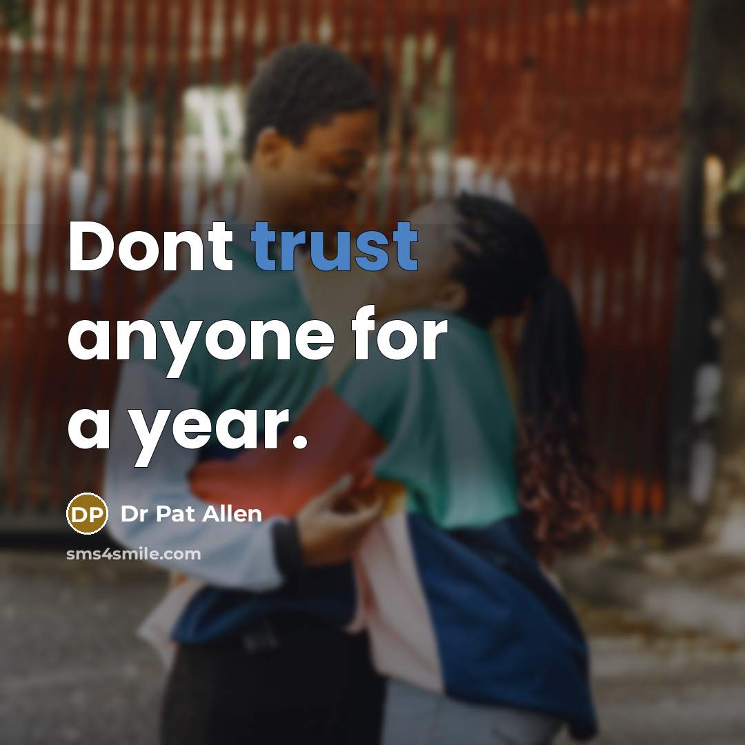 “Dont trust anyone for a year.…” quote by Dr Pat Allen