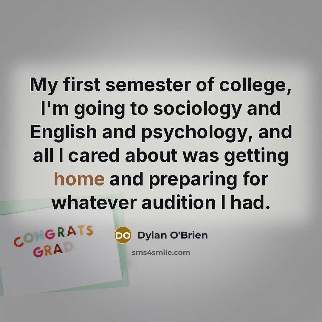 “My first semester of college, I'm going to sociology and…” quote by Dylan O'Brien