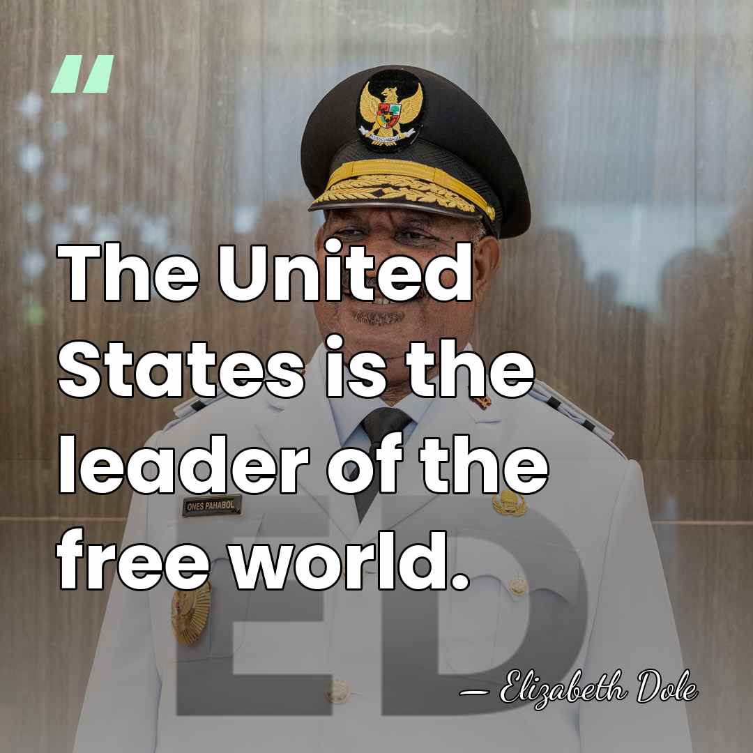 The United States is the leader of the free world. - Elizabeth Dole