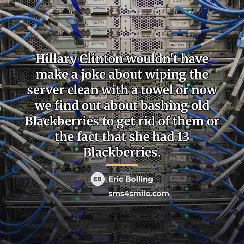 “Hillary Clinton wouldn't have make a joke about wiping the…” quote by Eric Bolling
