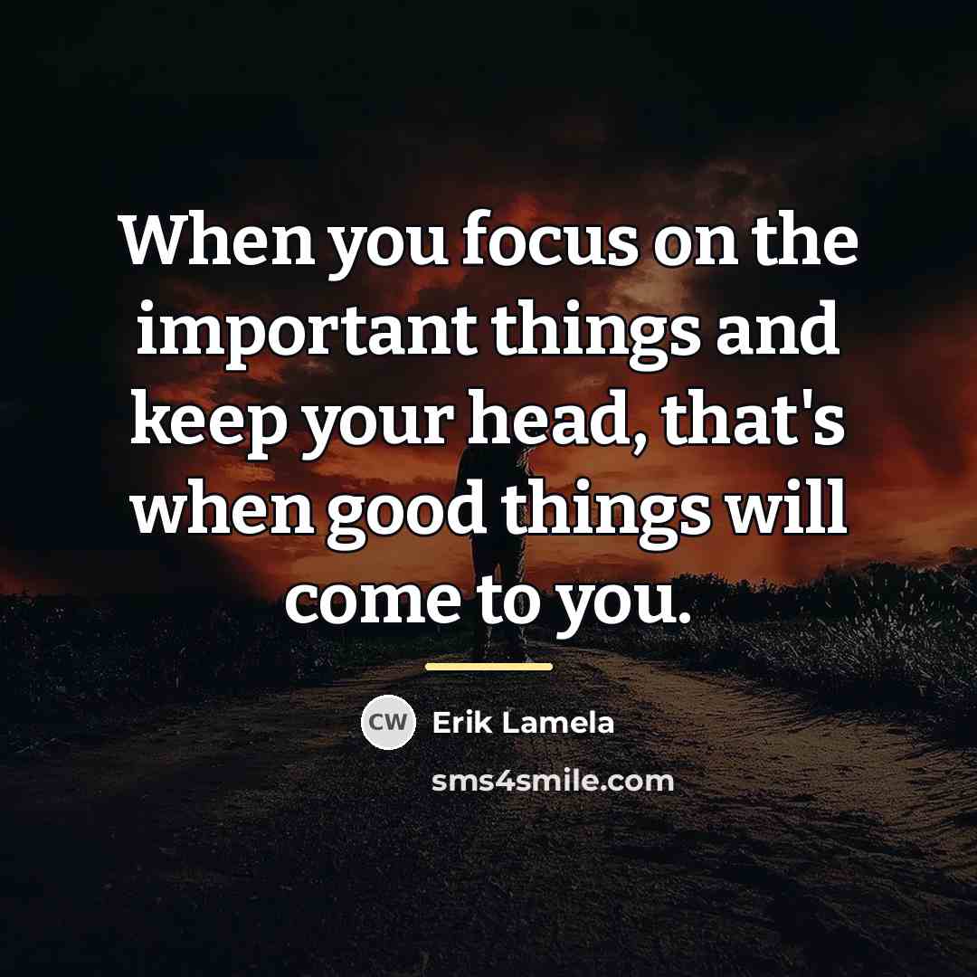 “When you focus on the important things and keep your…” quote by Erik Lamela
