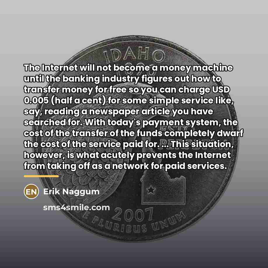 “The Internet will not become a money machine until the…” quote by Erik Naggum