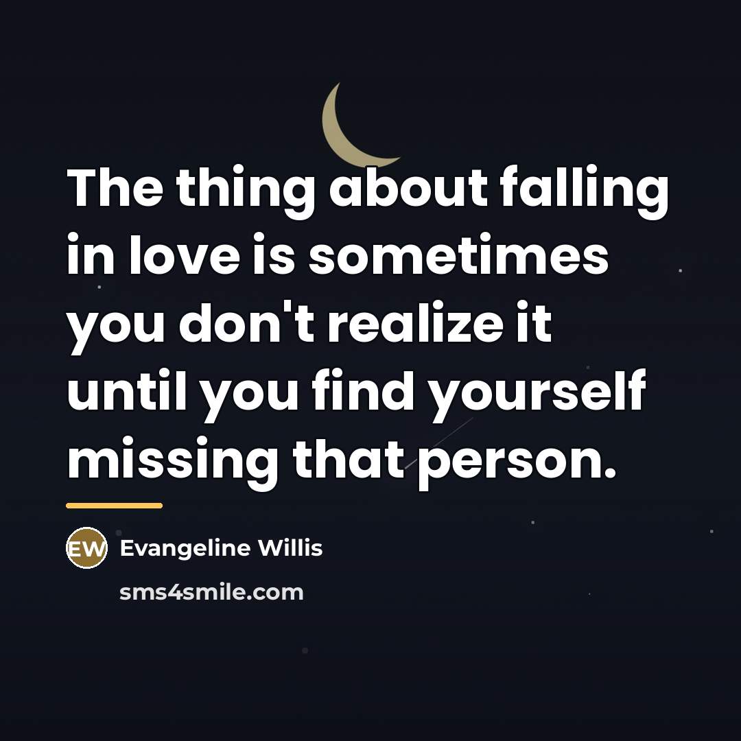 “The thing about falling in love is sometimes you don't…” quote by Evangeline Willis