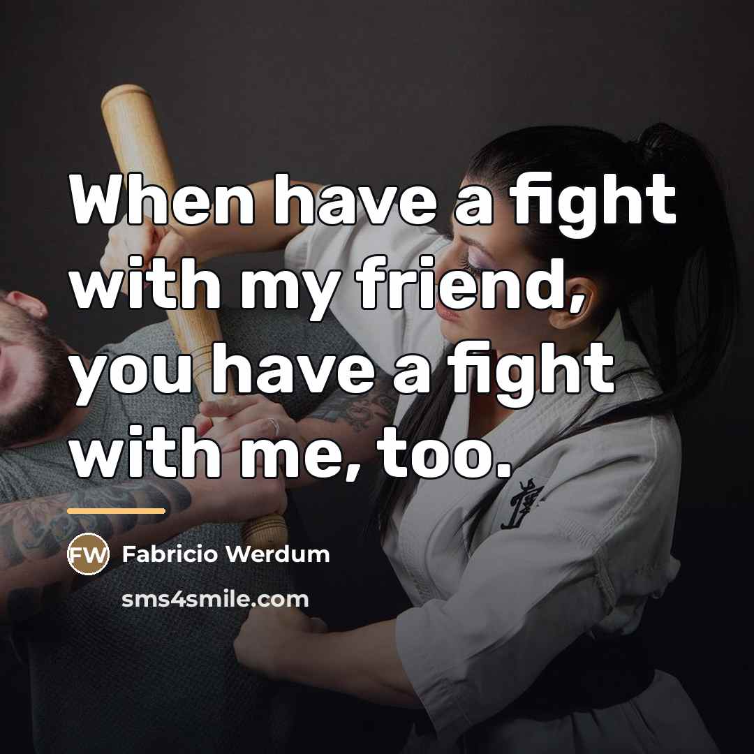“When have a fight with my friend, you have a…” quote by Fabricio Werdum