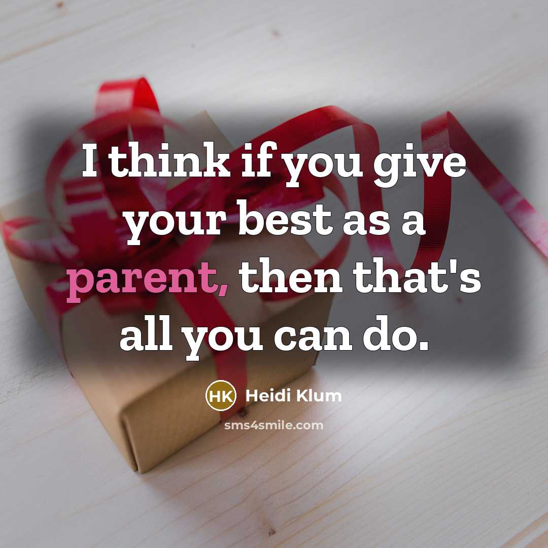 “I think if you give your best as a parent,…” quote by Heidi Klum