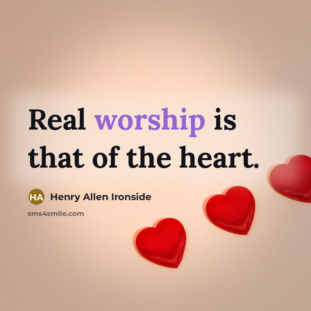 “Real worship is that of the heart.…” quote by Henry Allen Ironside
