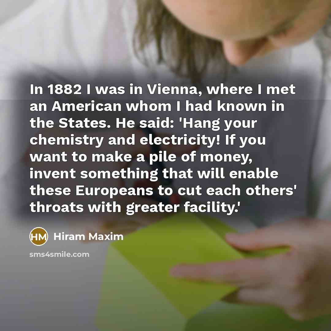 “In 1882 I was in Vienna, where I met an…” quote by Hiram Maxim