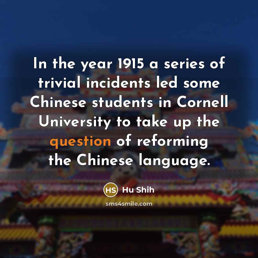 “In the year 1915 a series of trivial incidents led…” quote by Hu Shih