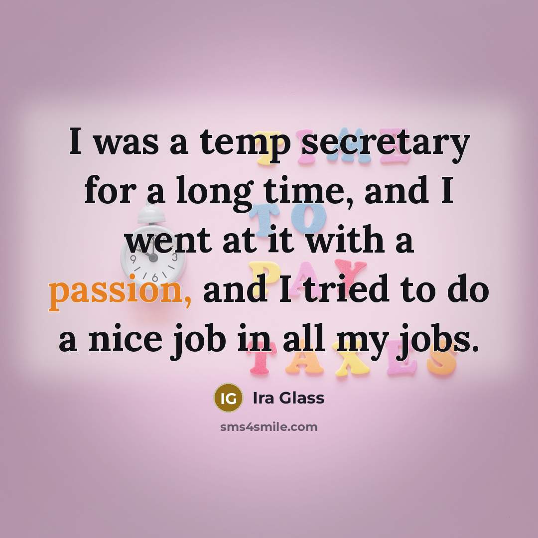 “I was a temp secretary for a long time, and…” quote by Ira Glass