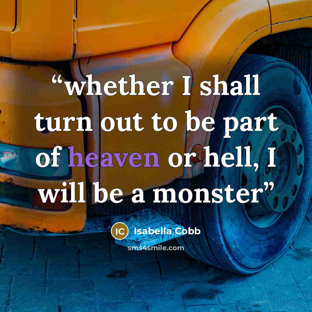 “whether I shall turn out to be part of heaven or hell, I will be a monster” quote by Isabella Cobb