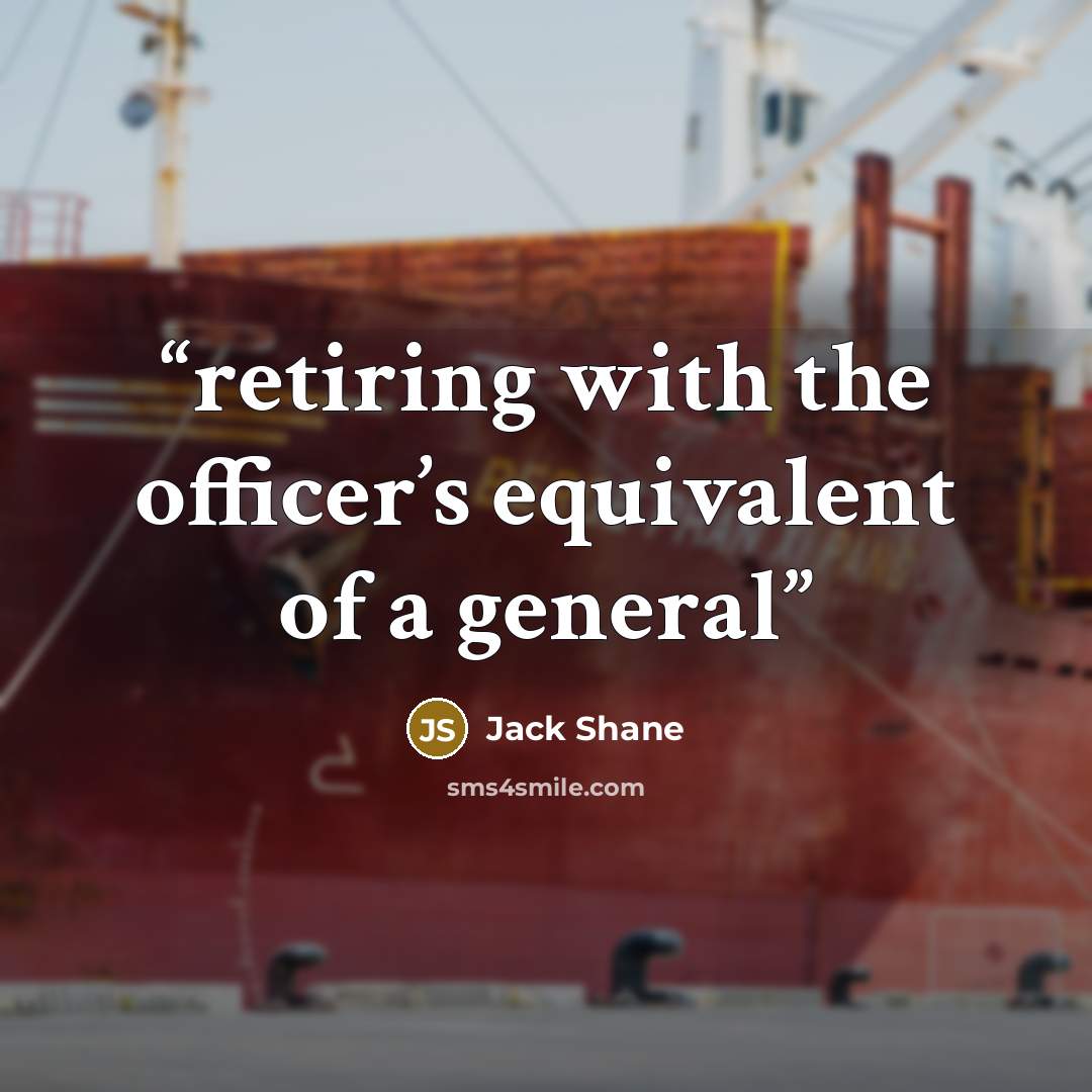 “retiring with the officer’s equivalent of a general” quote by Jack Shane